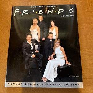 Friends 'Til the End: The One With All Ten Years Authorized Collector's Edition